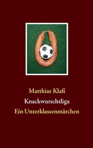 Knackwurschtliga de Matthias Klaß