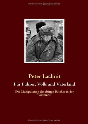 Für Führer, Volk und Vaterland de Peter Lachnit