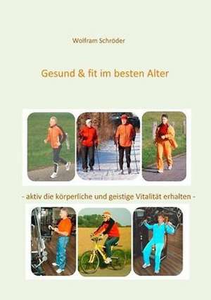 Gesund & fit im besten Alter (40+) de Wolfram Schröder