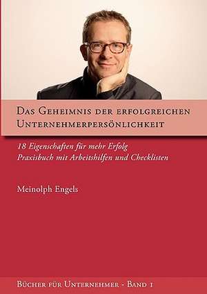 Das Geheimnis der erfolgreichen Unternehmerpersönlichkeit de Meinolph Engels