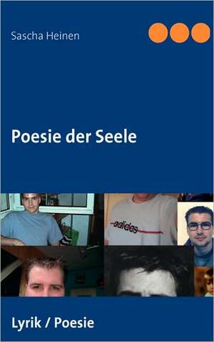 Poesie der Seele de Sascha Heinen