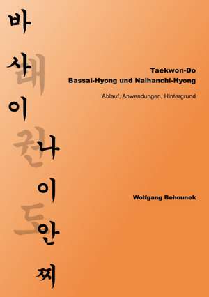 Taekwon-Do Bassai-Hyong Und Naihanchi-Hyong: Der Sizilianer de Wolfgang Behounek