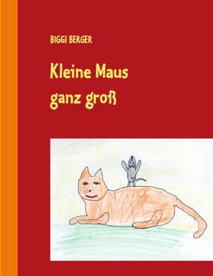 Kleine Maus Ganz Gross: Wie Man Mit Hilfe Der Besten Kapitalanlage Die Abgeltungssteuer Umgehen Kann de Biggi Berger