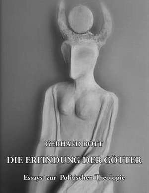 Die Erfindung der Götter de Gerhard Bott