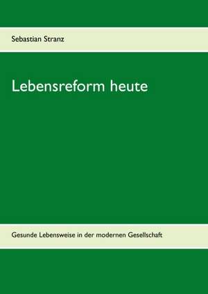 Lebensreform heute de Sebastian Stranz