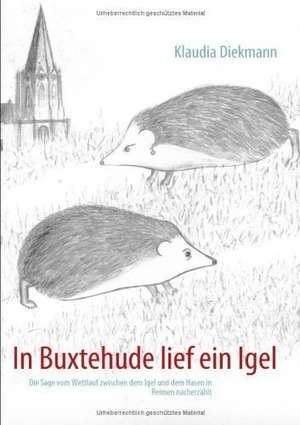 In Buxtehude lief ein Igel de Klaudia Diekmann