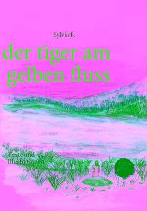 der tiger am gelben fluss de Sylvia B.