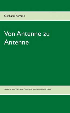 Von Antenne zu Antenne de Gerhard Kemme