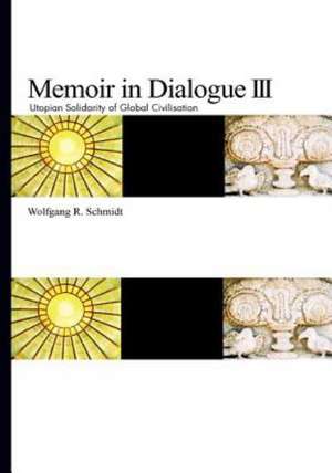 Memoir in Dialogue III de Wolfgang R. Schmidt