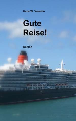 Gute Reise! de Hans W. Valentin