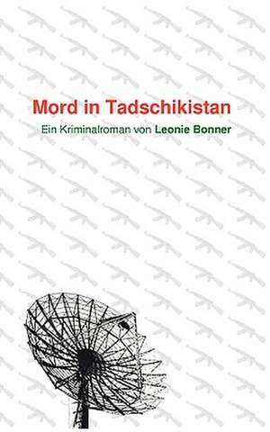 Mord in Tadschikistan de Leonie Bonner