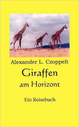 Giraffen am Horizont de Alexander L. Czoppelt