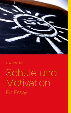 Schule Und Motivation: Es War Einmal.... de Alain Weins