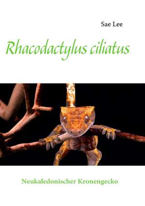 Rhacodactylus Ciliatus: Erotischer Roman de Sae Lee