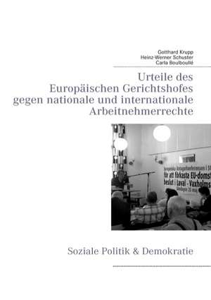 Urteile des Europäischen Gerichtshofes gegen nationale und internationale Arbeitnehmerrechte de Gotthard Krupp