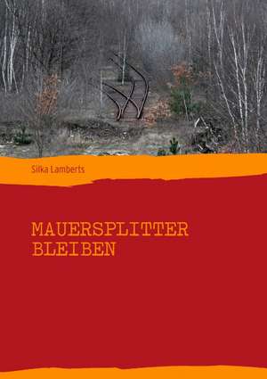 Mauersplitter bleiben de Silka Lamberts