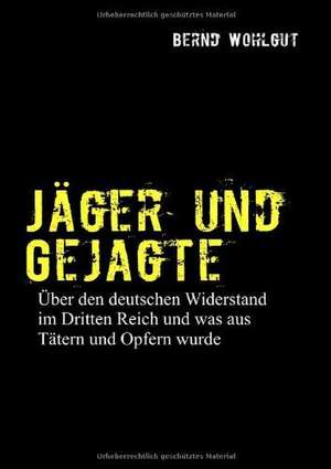 Jäger und Gejagte de Bernd Wohlgut