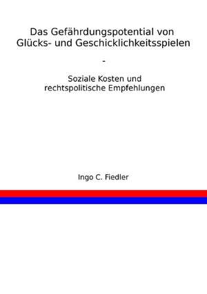 Das Gefährdungspotential von Glücks- und Geschicklichkeitsspielen de Ingo Fiedler