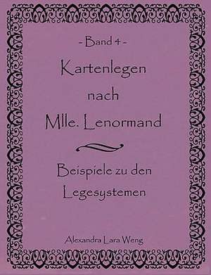 Kartenlegen Nach Mlle. Lenormand Band 4: Die Richterin Von Nizza de Alexandra Lara Weng