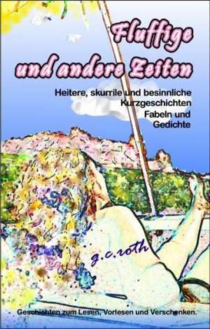 Fluffige und andere Zeiten de g. c. roth