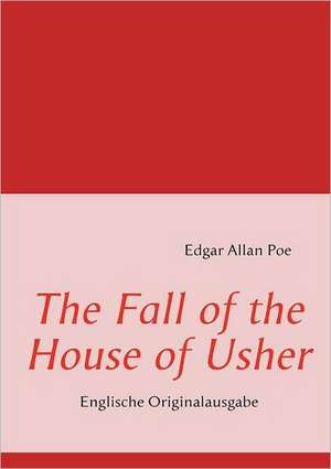 The Fall of the House of Usher de Edgar Allan Poe