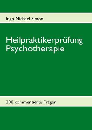 Heilpraktikerprüfung Psychotherapie de Ingo Michael Simon