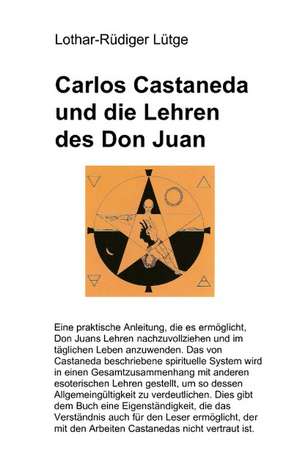 Carlos Castaneda und die Lehren des Don Juan de Lothar-Rüdiger Lütge