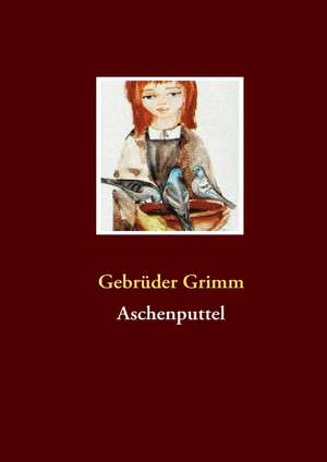 Aschenputtel de Gebrüder Grimm