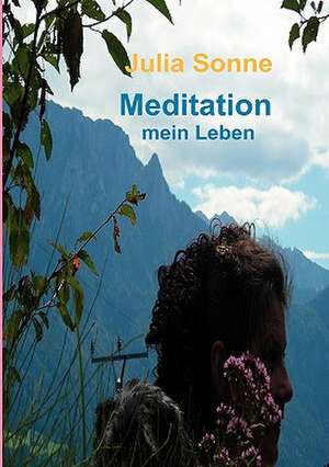 Meditation, Mein Leben: Allyde@yahoogroups.de de Julia Sonne