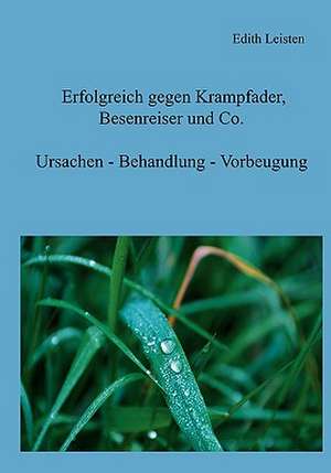 Erfolgreich Gegen Krampfader, Besenreiser Und Co.: Die Globale Finanzkrise de Edith Leisten