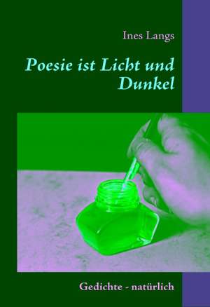 Poesie Ist Licht Und Dunkel: Schnellkurs Borsenhandel de Ines Langs