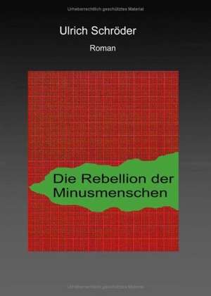 Die Rebellion der Minusmenschen de Ulrich Schröder