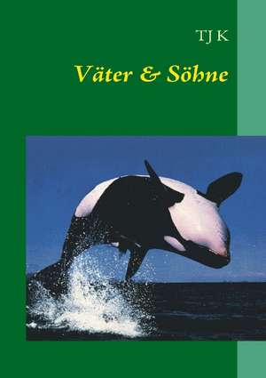 Väter & Söhne de Tj K