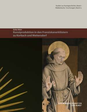 Kunstproduktion in Den Franziskanerklostern Zu Korbach Und Meitersdorf: Schnellkurs Borsenhandel de Esther Meier