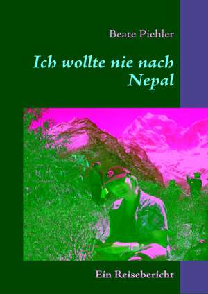 Ich Wollte Nie Nach Nepal: Schnellkurs Borsenhandel de Beate Piehler