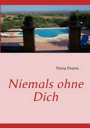 Niemals ohne Dich de Petra Peters