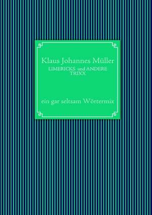 LIMERICKS und ANDERE TRIXX de Klaus Johannes Müller