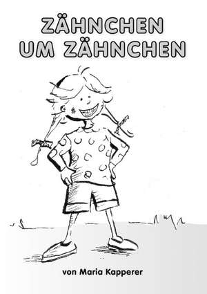 Zähnchen um Zähnchen de Maria Kapperer