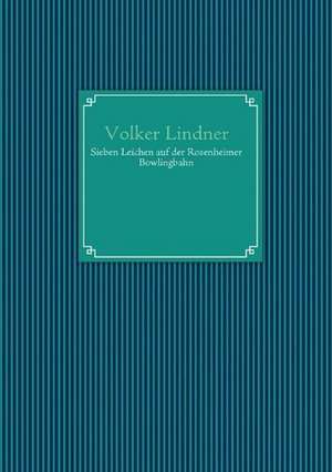 Sieben Leichen Auf Der Rosenheimer Bowlingbahn: Schnellkurs Borsenhandel de Volker Lindner