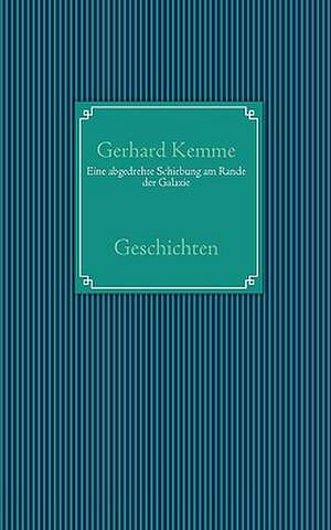 Eine Abgedrehte Schiebung Am Rande Der Galaxie: Wo Ist Kurt? de Gerhard Kemme