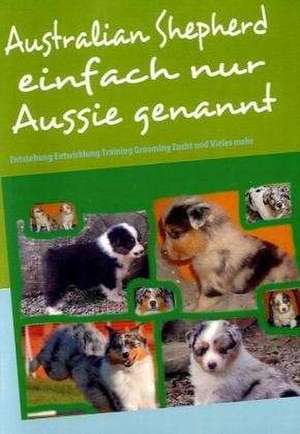 Australian Shepherd einfach nur Aussie genannt de Bettina Birkner