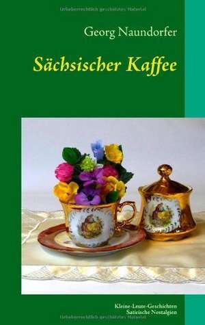 Sächsischer Kaffee de Georg Naundorfer