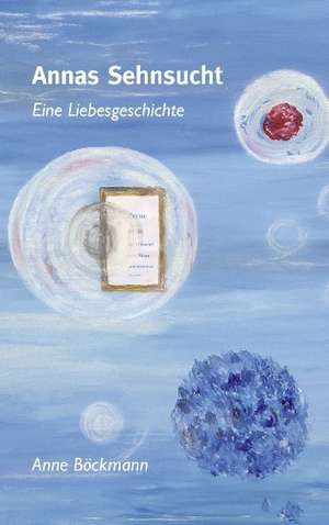 Annas Sehnsucht de Anne Böckmann