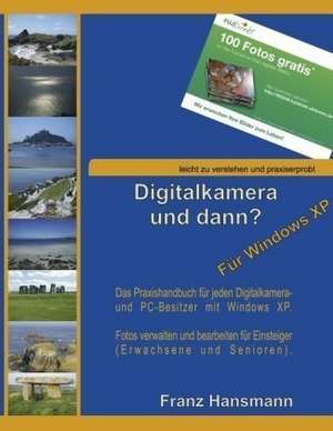 Digitalkamera und dann? - Für Windows XP de Franz Hansmann