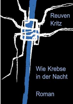 Wie Krebse in der Nacht de Reuven Kritz