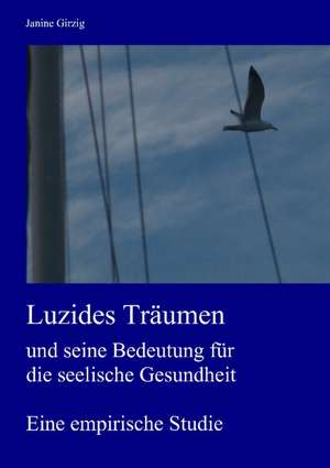 Luzides Träumen und seine Bedeutung für die seelische Gesundheit de Janine Girzig