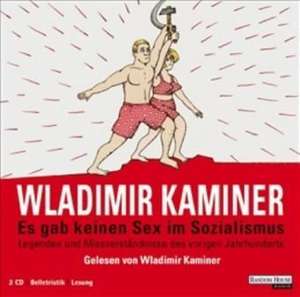 Es gab keinen Sex im Sozialismus de Wladimir Kaminer