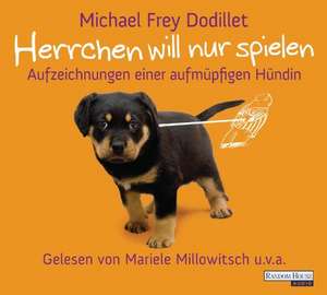 Herrchen will nur spielen de Michael Frey Dodillet