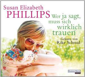 Wer Ja sagt, muss sich wirklich trauen de Susan Elizabeth Phillips