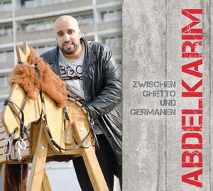 Zwischen Ghetto und Germanen de Abdelkarim